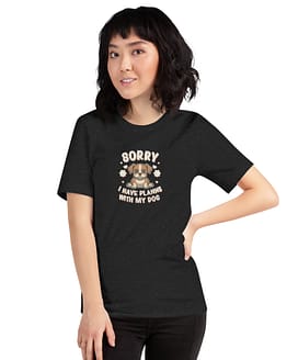 Sorry, I can't. I have plans with my dog T-Shirts