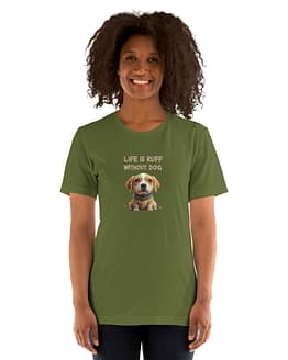 Life is Ruff Without a Dog T-Shirts