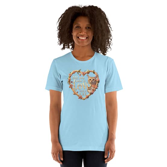 All you need is love and a cat T-SHIRTS