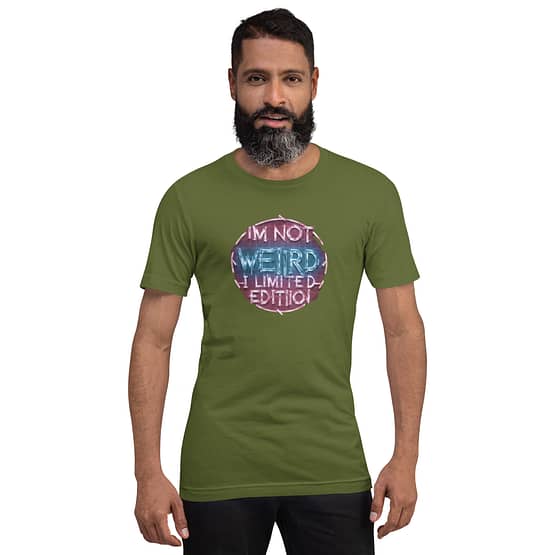 I'm Not Weird; I'm Limited Edition T-Shirt