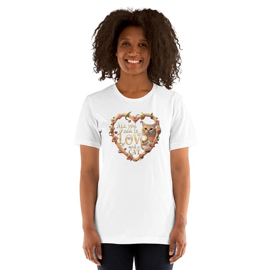 All you need is love and a cat T-SHIRTS